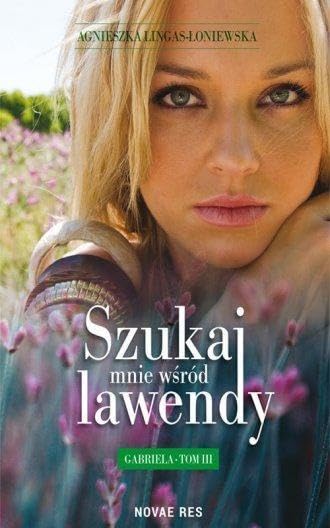 Szukaj mnie wsrod lawendy Gabriela Tom 3