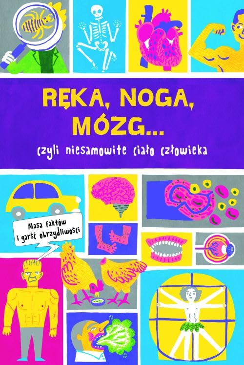 RÄka, noga, mĂlzg. Prawie wszystko o ciele czĹowieka - Guy Macdonald, Paul Cemmick [KSIÄĹťKA]