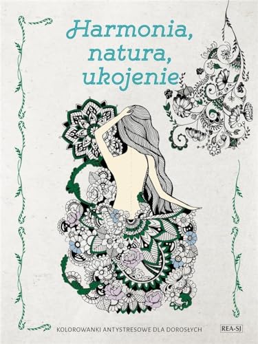 Kolorowanki dla doroslych. Harmonia, natura, ukojenie