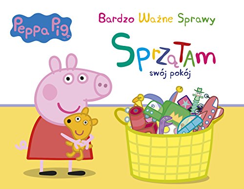 Peppa Pig Bardzo ważne sprawy Tom 6 Sprzątam pokój (ŚWINKA PEPPA)