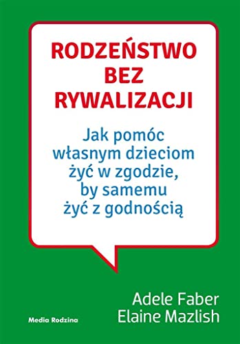 Rodzenstwo bez rywalizacji (Polish Edition)