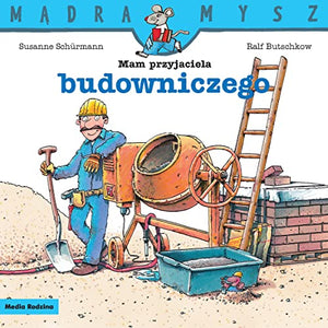 Mądra Mysz. Mam przyjaciela budowniczego - Ralf Butschkow [KSIĄŻKA]