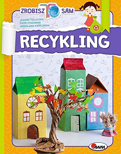 Zrobisz to sam. Recykling