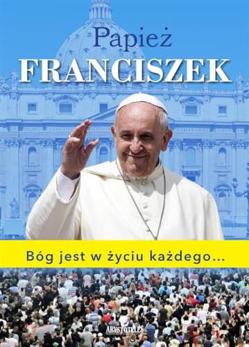 Papież Franciszek: Bóg jest w życiu każdego