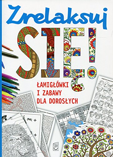 Zrelaksuj sie! Lamiglówki i zabawy dla doroslych