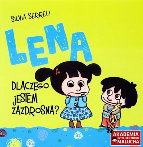 Lena Dlaczego jestem zazdrosna (AKADEMIA INTELIGENTNEGO MALUCHA)