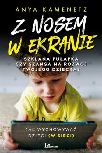 Z nosem w ekranie: Szklana pułapka czy szansa na rozwój twojego dziecka?
