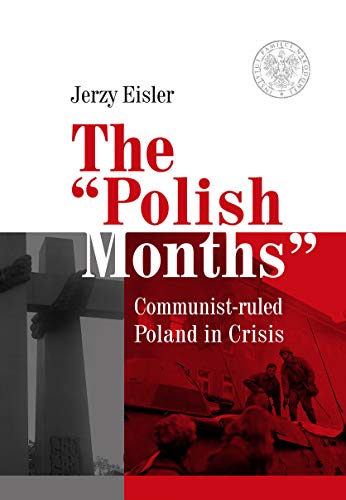 The “Polish Months”: Communist-ruled Poland in Crisis