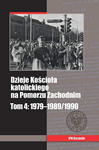 Dzieje Kościoła katolickiego na Pomorzu Zachodnim Tom 4: 1979-1989/1990