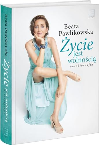 Zycie jest wolnoscia Autobiografia (Polish Edition)