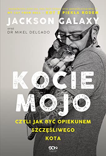 Kocie mojo czyli jak byc opiekunem szczesliwego kota (Polish Edition)