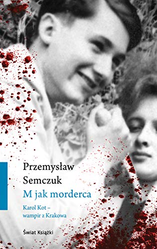 M jak morderca: Karol Kot - wampir z Krakowa