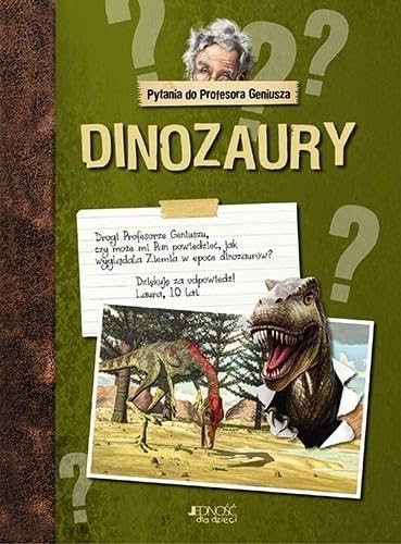 Pytania do profesora Geniusza. Dinozaury [KSIÄĹťKA]