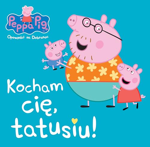 Peppa Pig Opowie?ci na dobranoc Kocham Ci? tato ?winko! (?WINKA PEPPA)