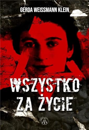 Wszystko za życie: Niewiarygodna historia polskiej Żydówki, która przeżyła Zagładę