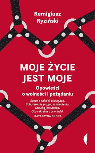 Moje zycie jest moje. Opowiesci o wolnosci i pozadaniu