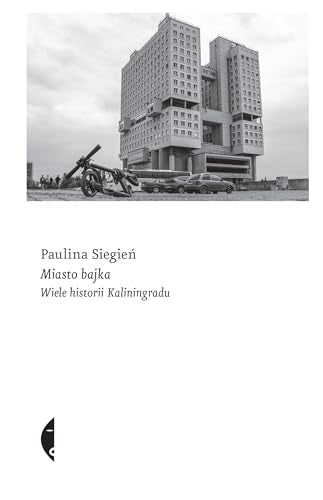Miasto bajka: Wiele historii Kaliningradu