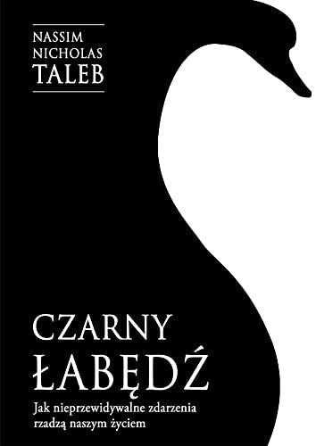 Czarny ?ab?d?: Jak nieprzewidywalne zdarzenia rz?dz? naszym ?yciem