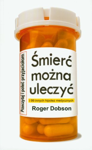 Smierc mozna uleczyc i 99 innych hipotez medycznych