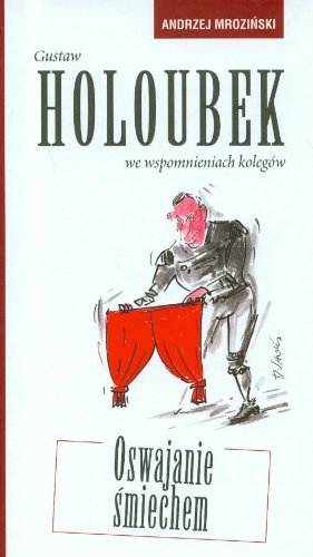Gustaw Holoubek we wspomnieniach kolegów: Oswajanie śmiechem