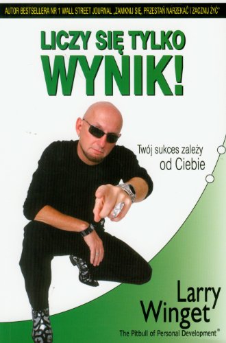 Liczy się tylko wynik!: Twój sukces zależy od Ciebie