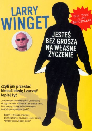 Jeste? bez grosza na w?asne ?yczenie: czyli jak przesta? klepa? bied? i zacz?? lepiej ?y?