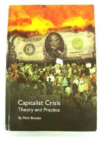 Capitalist Crisis: Theory and Practice - A Marxist Analysis of the Great Recession 2007-11