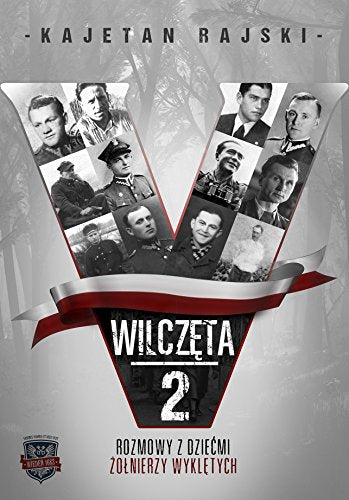 Wilczeta 2 Rozmowy z dziecmi Zolnierzy Wykletych