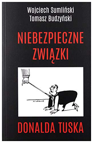 Niebezpieczne zwiazki Donalda Tuska