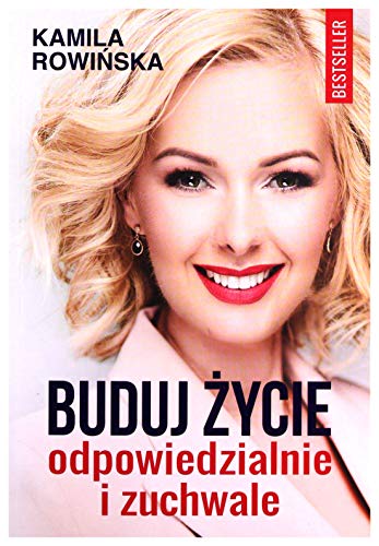 Buduj ?ycie odpowiedzialnie i zuchwale