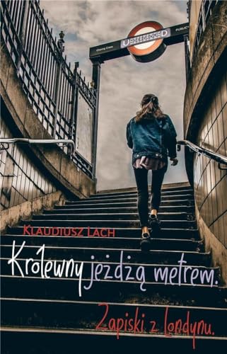 Królewny jeżdżą metrem: Zapiski z Londynu