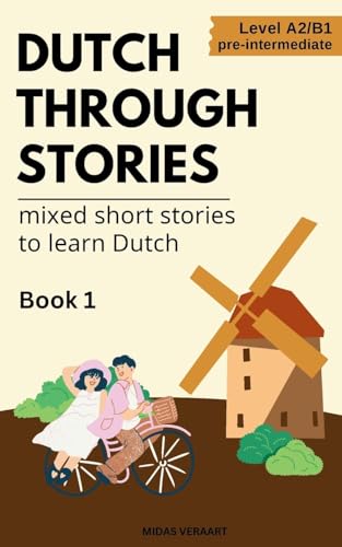 Dutch Through Stories - Mixed short stories to learn Dutch