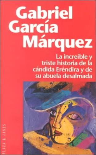 Increible y Triste Historia De La Candida Erendira y De Su Abuela Desa