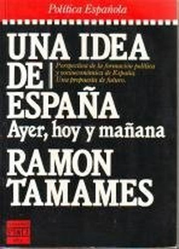 Una idea de España: Ayer, hoy y mañana (Política española)