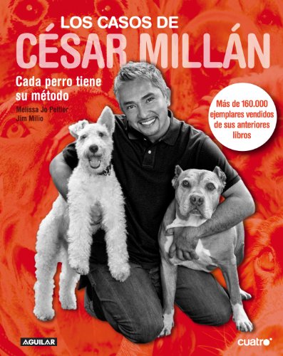 Los casos de César Millán: Cada perro tiene su método (OTROS GENERALES AGUILAR.)