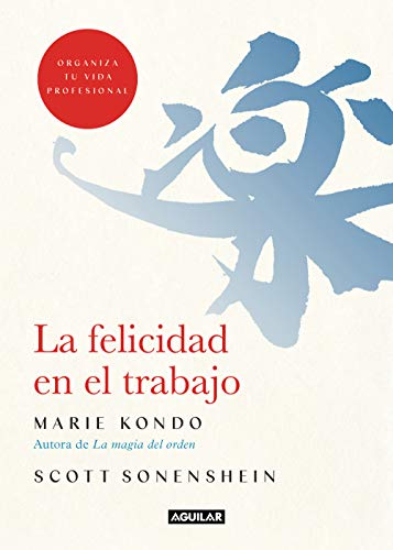 La La felicidad en el trabajo / Joy at Work : Organizing Your Professional Life