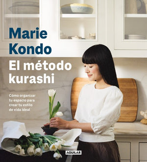 El El método kurashi. Cómo organizar tu espacio para crear tu estilo de vida ideal / Marie Kondo's Kurashi at Home