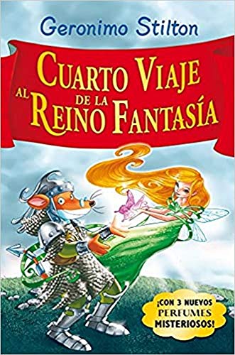 Cuarto viaje al Reino de la Fantasia Con  nuevos perfumes mistoriosos Geronimo Stilton Spanish Edition