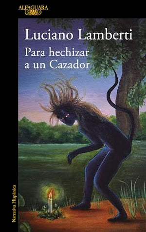 Para hechizar un cazador (Premio Clarín 2023)  / To Bewitch a Hunter