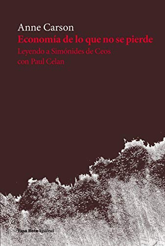 Economía de lo que no se pierde : Leyendo a Simónides de Ceos con Paul Celan