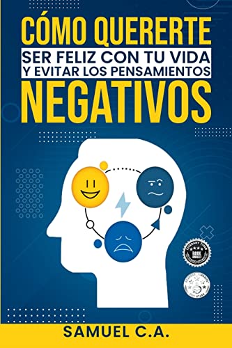Como quererte, ser feliz con tu vida y evitar los pensamientos negativos