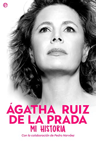 Agatha Ruiz DE LA Prada. MI HISTORIA