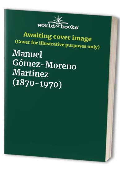 Manuel Gómez-Moreno Martínez (1870-1970)