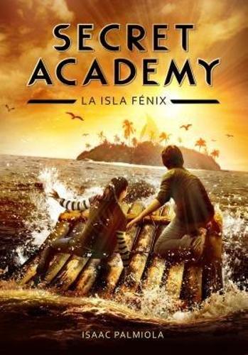 Secret Academy 1. La isla Fénix / Secret academy #1