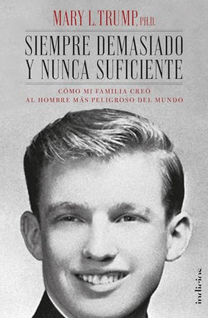 Siempre Demasiado Y Nunca Suficiente