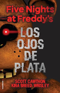 Five Nights at Freddy's. Los ojos de plata / The Silver Eyes 