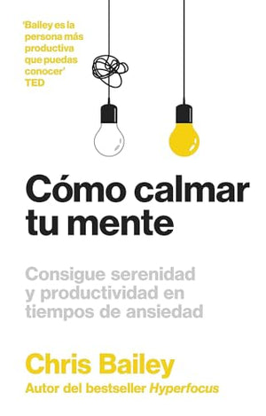 Cómo Calmar Tu Mente (How to Calm Your Mind Spanish Edition)