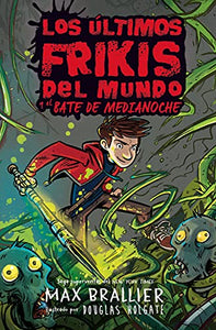 Los Ultimos Frikis del Mundo Y El Bate de Medianoche 