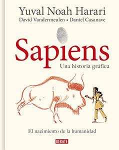 Sapiens: Volumen 1: El nacimiento de la humanidad (Edición gráfica) / Sapiens: A Graphic History: The Birth of Humankind 