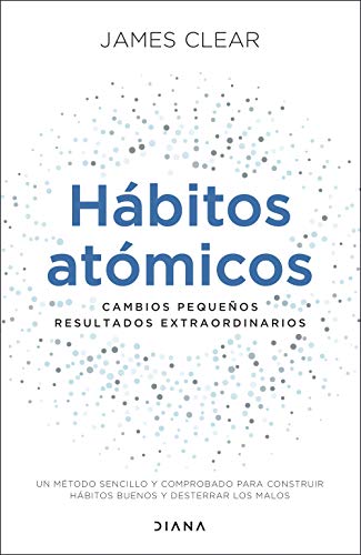 Habitos atomicos Cambios pequenos resultados extraordinarios Autoconocimiento Spanish Edition